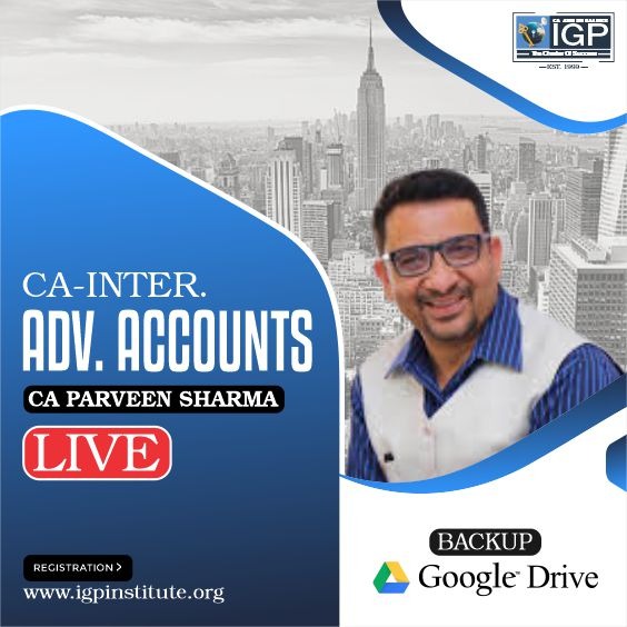 CA Inter Adv. Account Live & Google Drive-CA-INTER-Adv. Account- CA Parveen Sharma